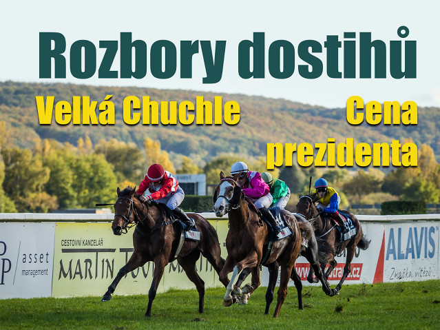 Rozbory dostihů: Velká Chuchle - 26. 10. - Cena prezidenta republiky
